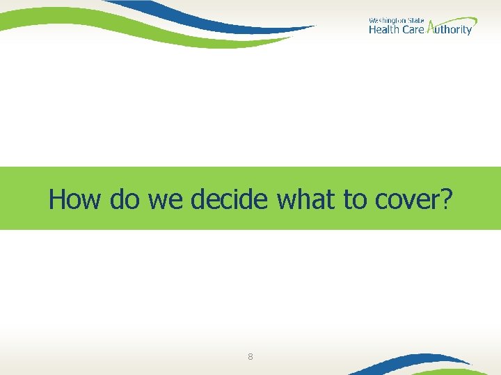 How do we decide what to cover? 8 