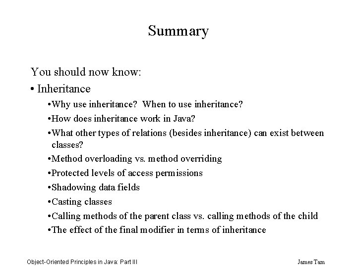 Summary You should now know: • Inheritance • Why use inheritance? When to use