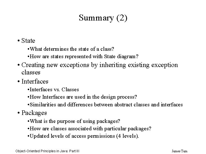 Summary (2) • State • What determines the state of a class? • How