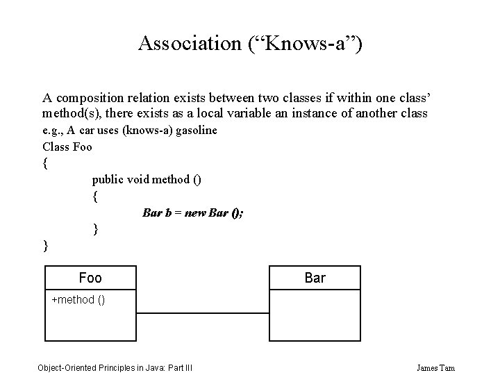Association (“Knows-a”) A composition relation exists between two classes if within one class’ method(s),