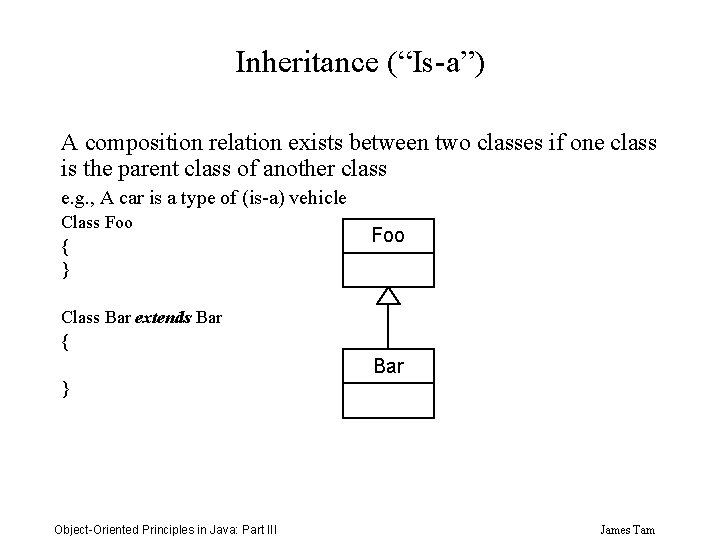 Inheritance (“Is-a”) A composition relation exists between two classes if one class is the