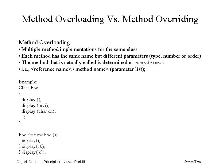 Method Overloading Vs. Method Overriding Method Overloading • Multiple method implementations for the same