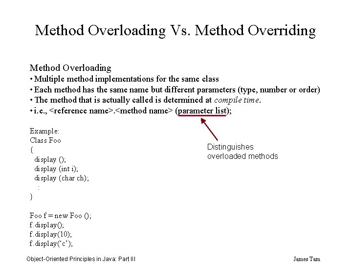 Method Overloading Vs. Method Overriding Method Overloading • Multiple method implementations for the same