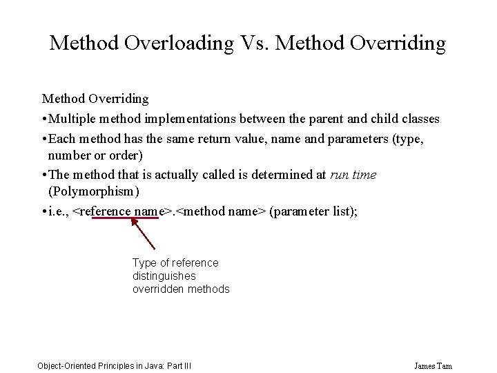 Method Overloading Vs. Method Overriding • Multiple method implementations between the parent and child