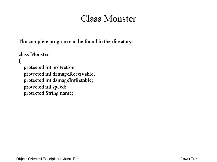 Class Monster The complete program can be found in the directory: class Monster {