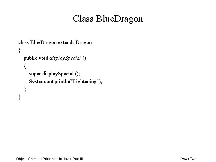 Class Blue. Dragon class Blue. Dragon extends Dragon { public void display. Special ()