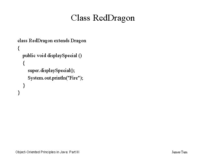 Class Red. Dragon class Red. Dragon extends Dragon { public void display. Special ()