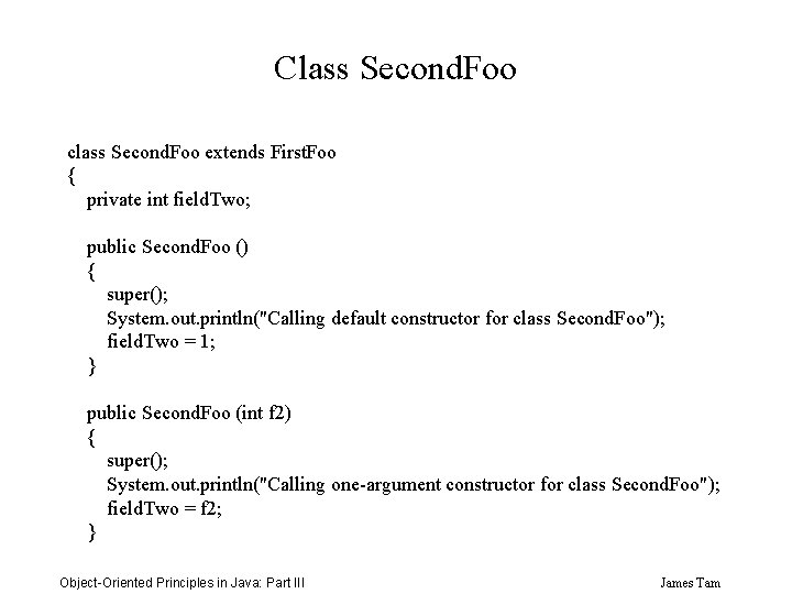 Class Second. Foo class Second. Foo extends First. Foo { private int field. Two;