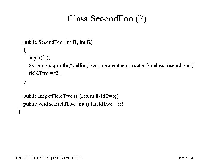 Class Second. Foo (2) public Second. Foo (int f 1, int f 2) {