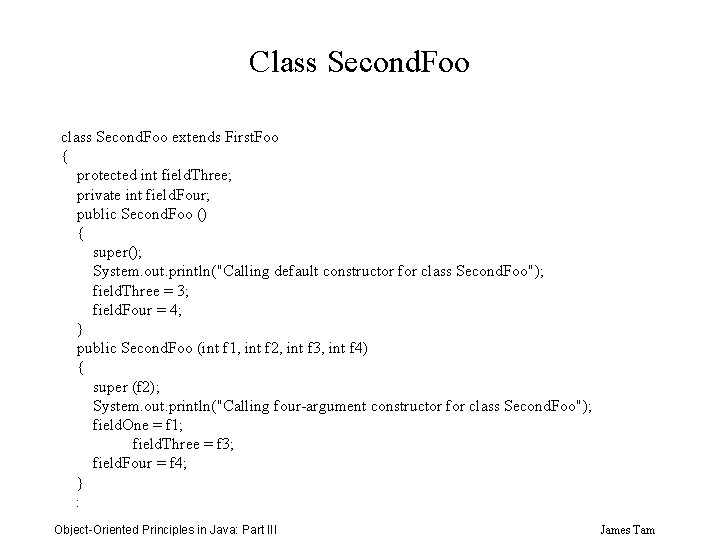 Class Second. Foo class Second. Foo extends First. Foo { protected int field. Three;