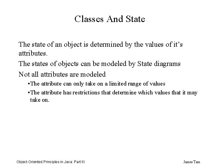 Classes And State The state of an object is determined by the values of