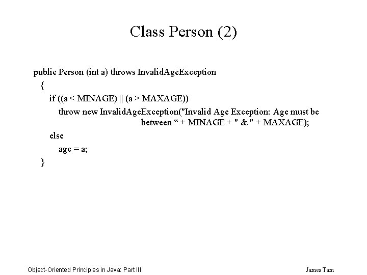 Class Person (2) public Person (int a) throws Invalid. Age. Exception { if ((a