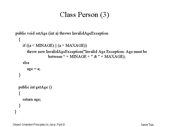 Class Person (3) public void set. Age (int a) throws Invalid. Age. Exception {