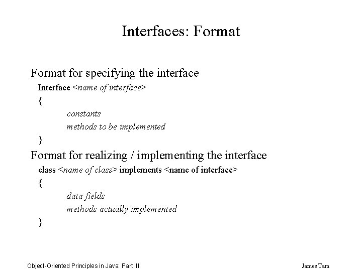 Interfaces: Format for specifying the interface Interface <name of interface> { constants methods to