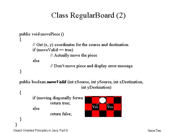 Class Regular. Board (2) public void move. Piece () { // Get (x, y)