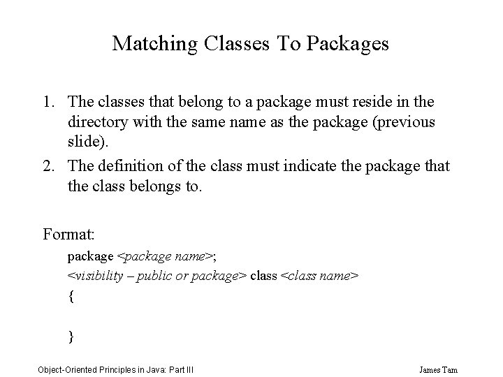 Matching Classes To Packages 1. The classes that belong to a package must reside