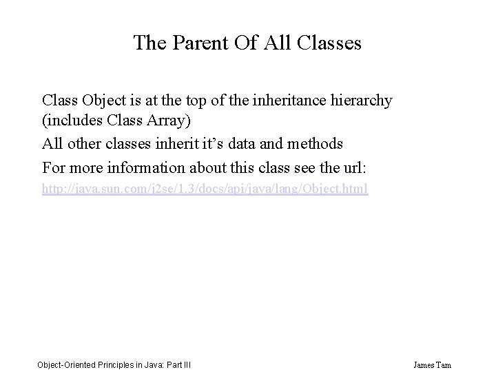 The Parent Of All Classes Class Object is at the top of the inheritance