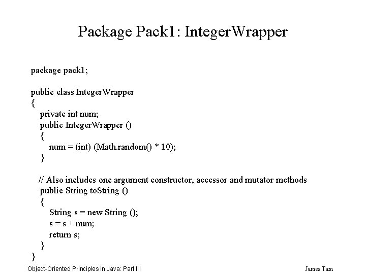 Package Pack 1: Integer. Wrapper package pack 1; public class Integer. Wrapper { private