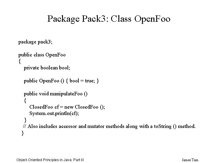 Package Pack 3: Class Open. Foo package pack 3; public class Open. Foo {