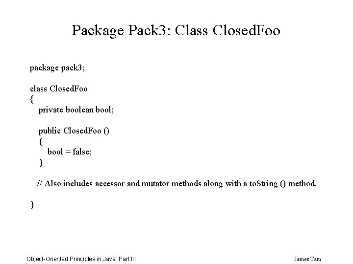 Package Pack 3: Class Closed. Foo package pack 3; class Closed. Foo { private