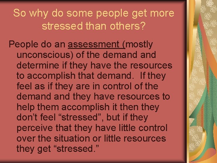 So why do some people get more stressed than others? People do an assessment