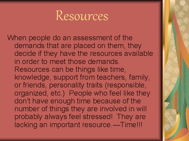 Resources When people do an assessment of the demands that are placed on them,