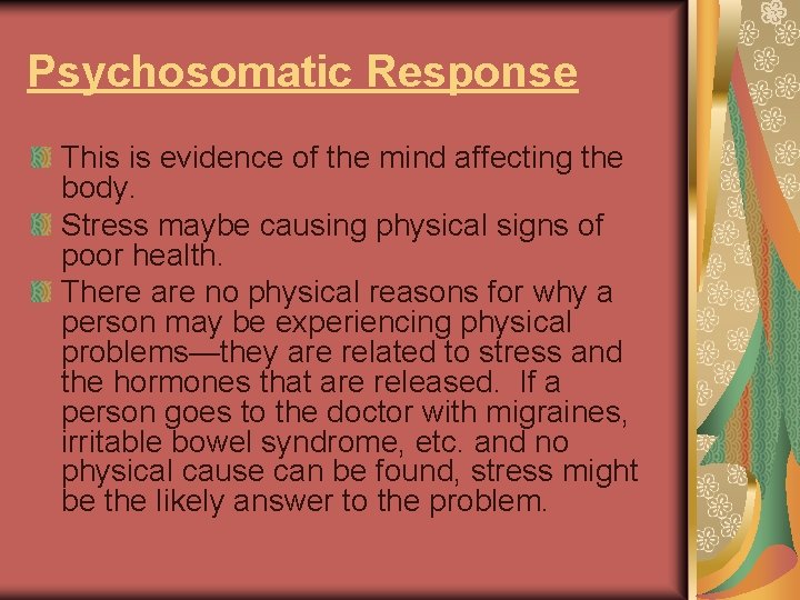 Psychosomatic Response This is evidence of the mind affecting the body. Stress maybe causing