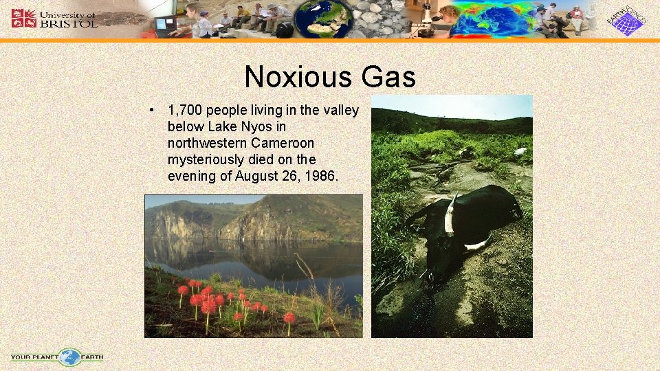 Noxious Gas • 1, 700 people living in the valley below Lake Nyos in