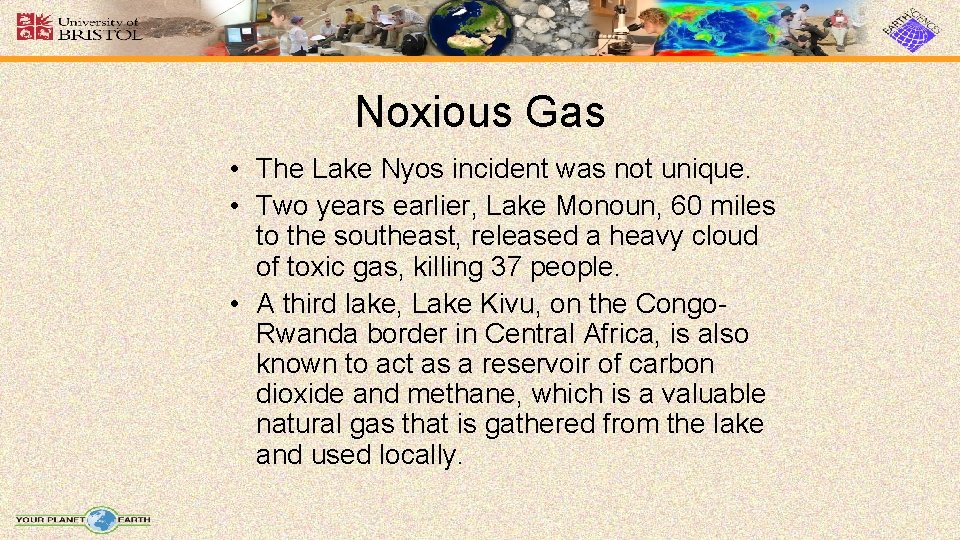Noxious Gas • The Lake Nyos incident was not unique. • Two years earlier,