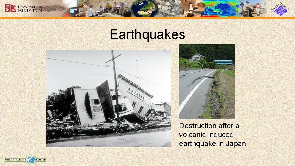 Earthquakes Destruction after a volcanic induced earthquake in Japan 