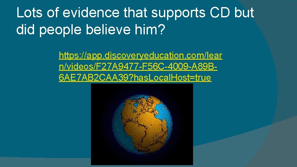 Lots of evidence that supports CD but did people believe him? https: //app. discoveryeducation.