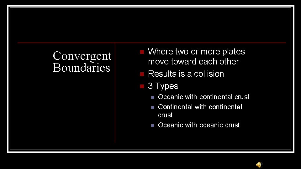 Convergent Boundaries n n n Where two or more plates move toward each other