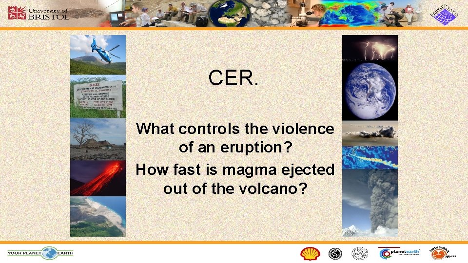 CER. What controls the violence of an eruption? How fast is magma ejected out