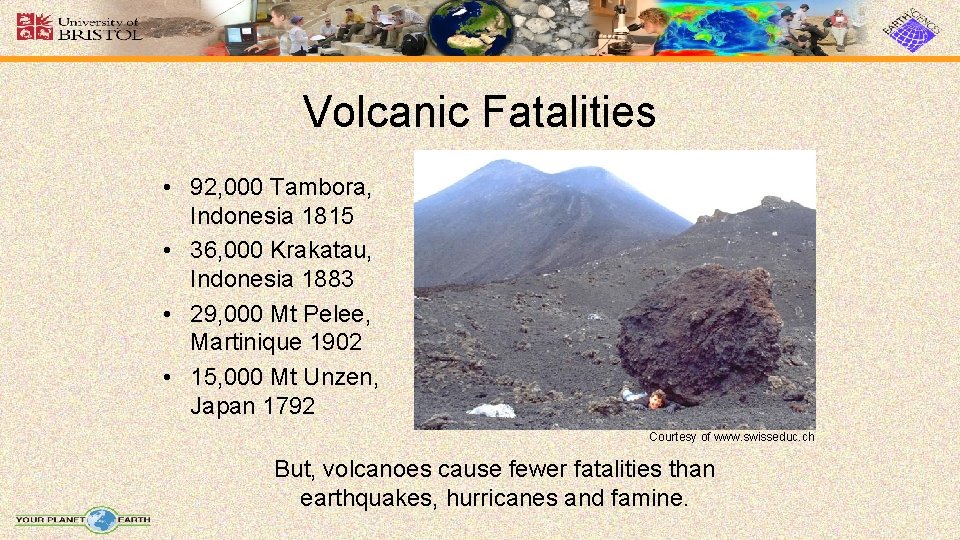 Volcanic Fatalities • 92, 000 Tambora, Indonesia 1815 • 36, 000 Krakatau, Indonesia 1883