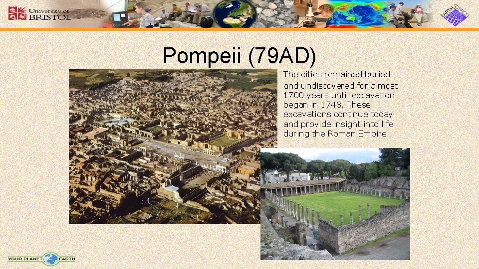 Pompeii (79 AD) The cities remained buried and undiscovered for almost 1700 years until Pompeii (79 AD) The cities remained buried and undiscovered for almost 1700 years until