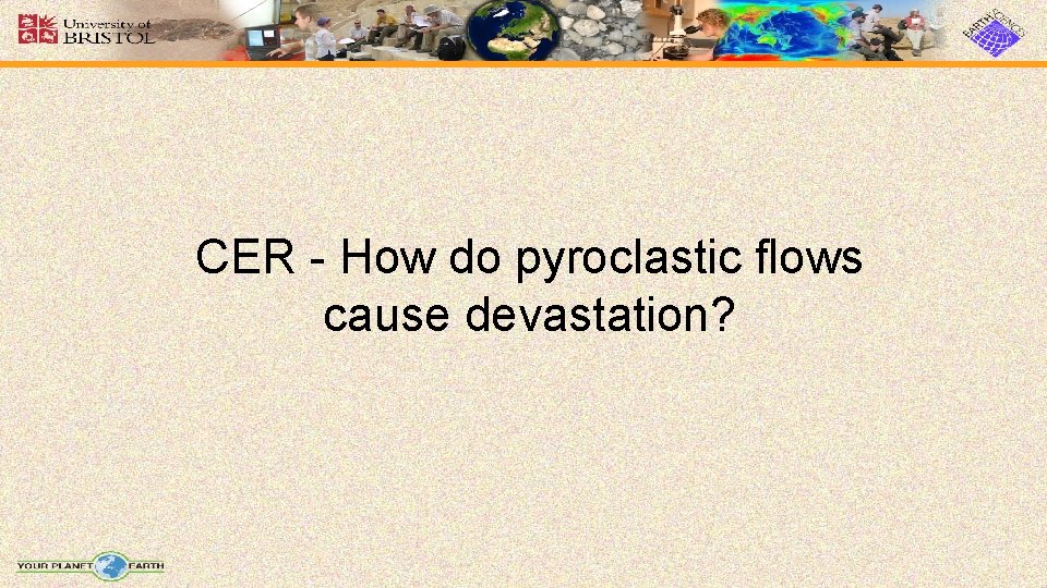 CER - How do pyroclastic flows cause devastation? CER - How do pyroclastic flows cause devastation?