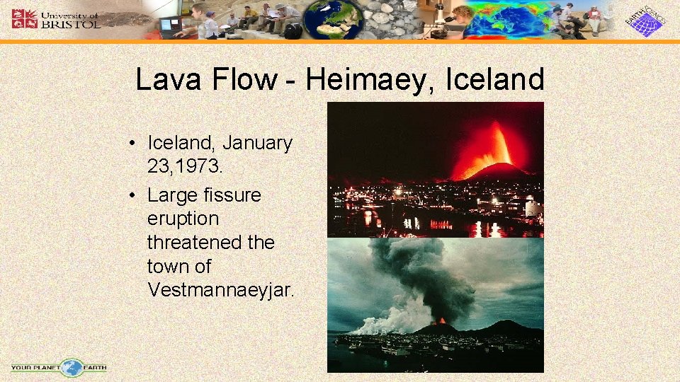 Lava Flow - Heimaey, Iceland • Iceland, January 23, 1973. • Large fissure eruption Lava Flow - Heimaey, Iceland • Iceland, January 23, 1973. • Large fissure eruption