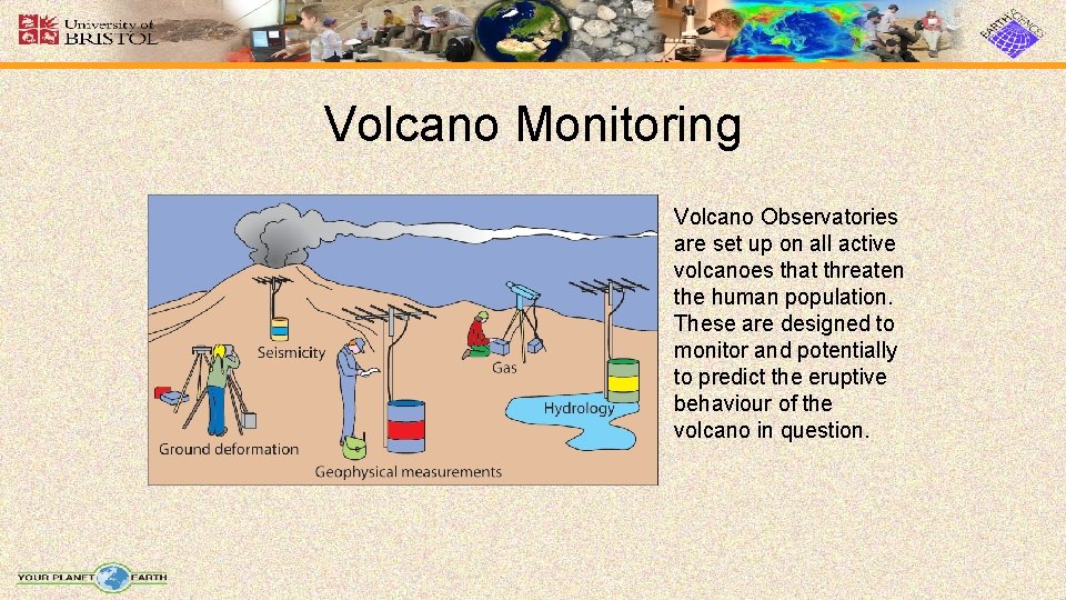 Volcano Monitoring Volcano Observatories are set up on all active volcanoes that threaten the