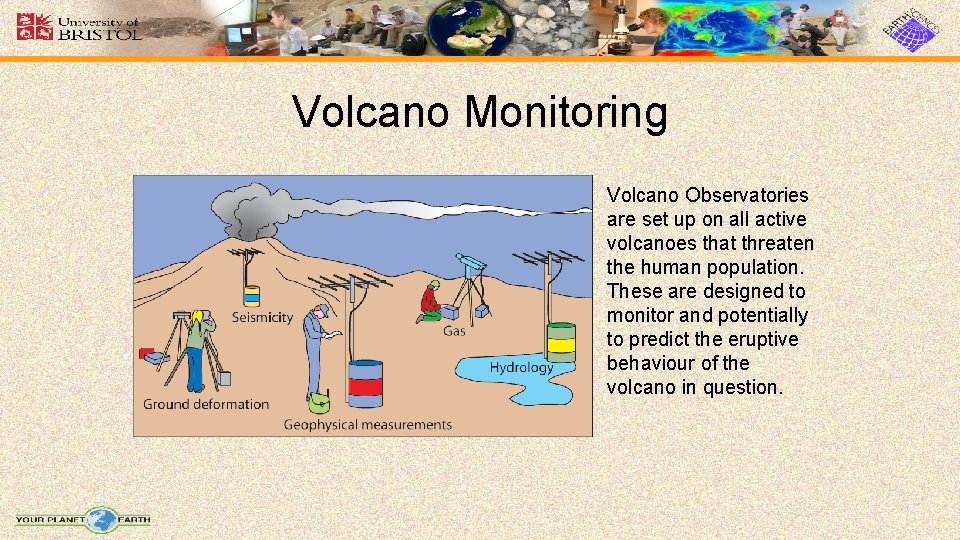Volcano Monitoring Volcano Observatories are set up on all active volcanoes that threaten the Volcano Monitoring Volcano Observatories are set up on all active volcanoes that threaten the