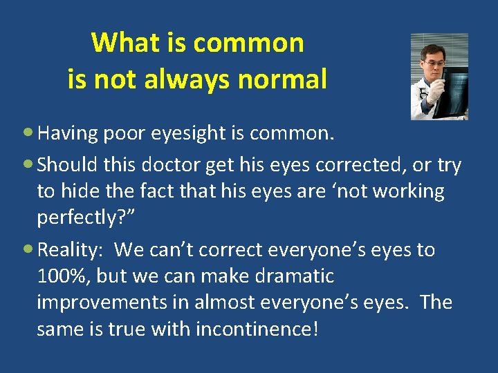 What is common is not always normal Having poor eyesight is common. Should this