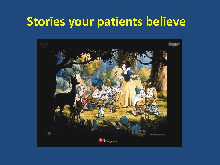 Stories your patients believe 