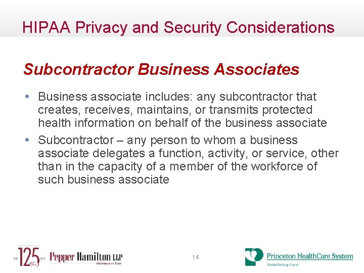 HIPAA Privacy and Security Considerations Subcontractor Business Associates • Business associate includes: any subcontractor