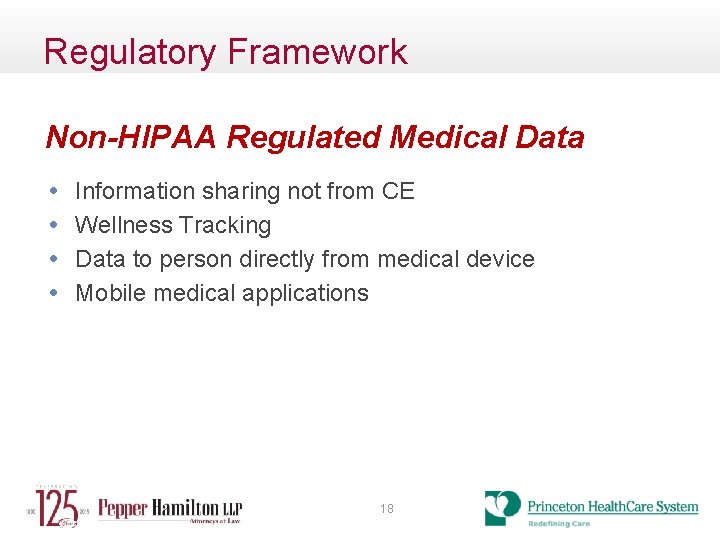 Regulatory Framework Non-HIPAA Regulated Medical Data • • Information sharing not from CE Wellness