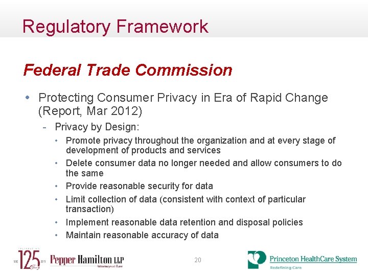 Regulatory Framework Federal Trade Commission • Protecting Consumer Privacy in Era of Rapid Change
