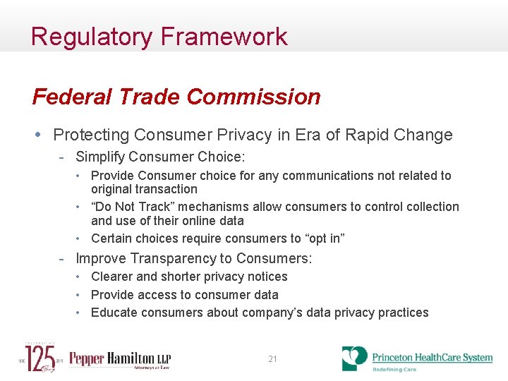 Regulatory Framework Federal Trade Commission • Protecting Consumer Privacy in Era of Rapid Change