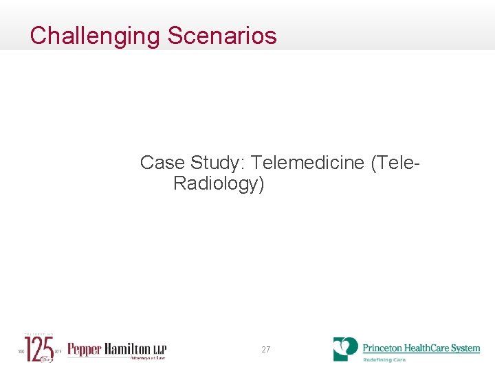 Challenging Scenarios Case Study: Telemedicine (Tele- Radiology) 27 