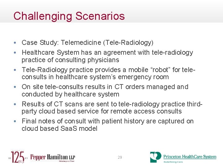 Challenging Scenarios • Case Study: Telemedicine (Tele-Radiology) • Healthcare System has an agreement with