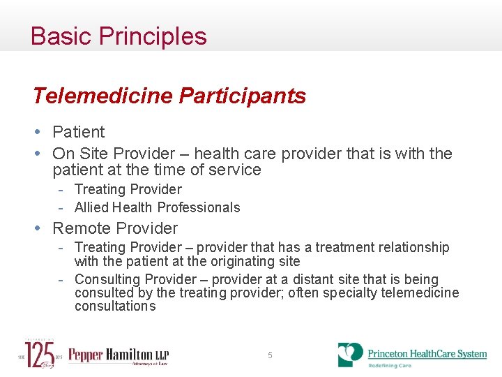 Basic Principles Telemedicine Participants • Patient • On Site Provider – health care provider