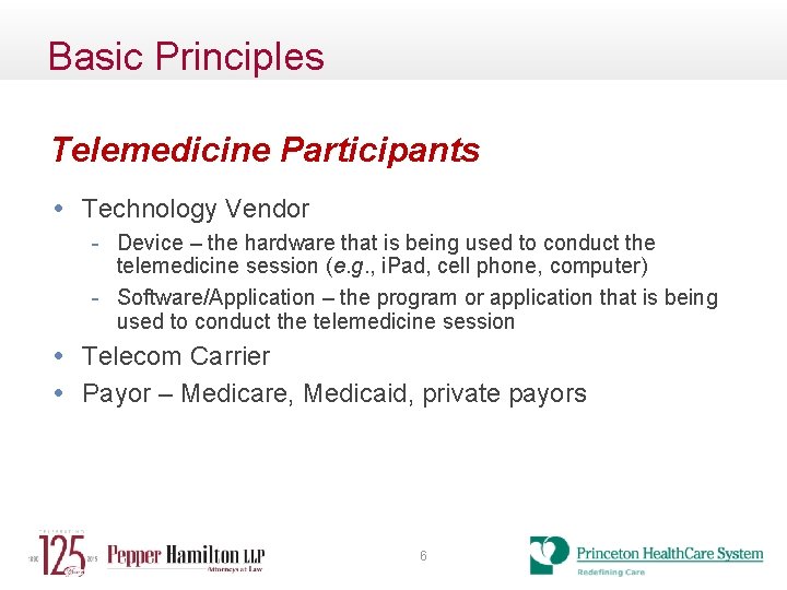 Basic Principles Telemedicine Participants • Technology Vendor - Device – the hardware that is