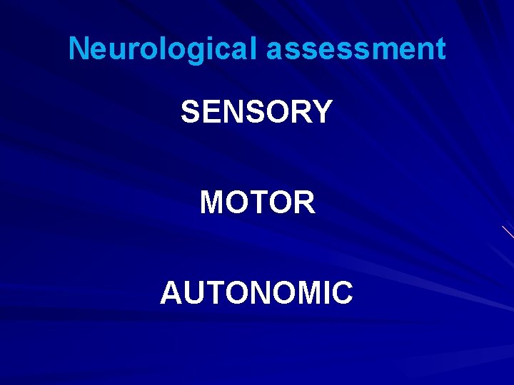 Neurological assessment SENSORY MOTOR AUTONOMIC 